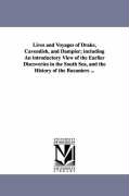 Lives and Voyages of Drake, Cavendish, and Dampier, Including an Introductory View of the Earlier Discoveries in the South Sea, and the History of the