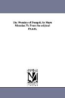 The Wonders of Pompeii. by Marc Monnier. Tr. from the Original French