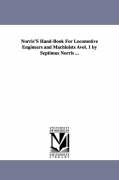 Norris's Hand-Book for Locomotive Engineers and Machinists Avol. 1 by Septimus Norris