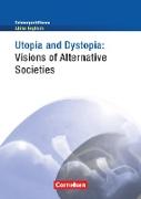 Schwerpunktthema Abitur Englisch, Sekundarstufe II, Utopia and Dystopia - Visions of Alternative Societies, Textheft