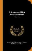 A Grammar of New Testament Greek, Volume 1