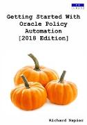 Getting Started With Oracle Policy Automation [2018 Edition]