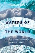 Waters of the World: The Story of the Scientists Who Unraveled the Mysteries of Our Oceans, Atmosphere, and Ice Sheets and Made the Planet