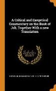 A Critical and Exegetical Commentary on the Book of Job, Together with a New Translation