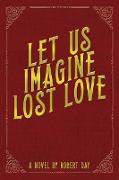 Let Us Imagine Lost Love