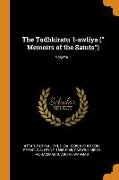 The Tadhkiratu 'l-Awliya ( Memoirs of the Saints), Volume 1