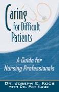 Caring for Difficult Patients: A Guide for Nursing Professionals