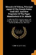 Memoirs of Vidocq, Principal Agent of the French Police Until 1827, and Now Proprietor of the Paper Manufactory at St. Mand