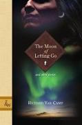 The Moon of Letting Go: And Other Stories