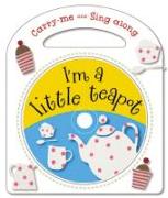 Carry Me and Sing Along I'm a Little Teapot: And Other Nursery Rhymes [With CD (Audio)]