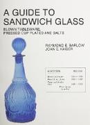 A Guide to Sandwich Glass: Blown Tableware, Pressed Cup Plates, and Salts from Volume 1