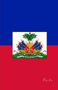 Haiti: Flagge, Notizbuch, Urlaubstagebuch, Reisetagebuch Zum Selberschreiben