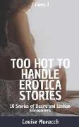 Too Hot to Handle Erotica Stories: 10 Stories of Desire and Lesbian Encounters - Volume 2
