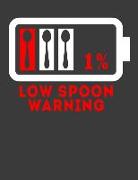 Low Spoon Warning: Chef Gag Gift. Chef Notebook with 120 Wide Ruled Big 8.5 X 11 Size Pages. Chef Note Pad or Journal to Write Note Recip