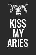 Kiss My Aries: Notebook with Blank Lined Paper, 6 X 9 Inches, 100 Pages