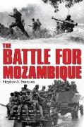 The Battle for Mozambique: The Frelimo-Renamo Struggle, 1977-1992