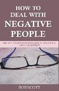 How to Deal with Negative People: Protect Your Boundaries, Build Confidence, and Gain Respect