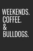 Weekends Coffee & Bulldogs: Funny Small Lined Dog Notebook a Bulldog Composition Journal Planner, Blank Diary (6 X 9)