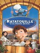 Ratatouille Coloring Book: Coloring Book for Kids and Adults, This Amazing Coloring Book Will Make Your Kids Happier and Give Them Joy