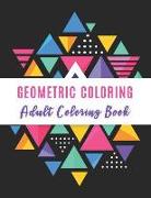 Geometric Coloring: Adult Coloring Books for Stress Relief, Beautiful Designs Geometric Shapes and Patterns, Mandala Coloring Pages