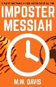 Imposter Messiah: A Tale of Time Travel, a Tiger, and the End of All Time