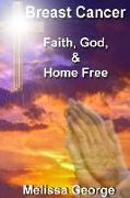Breast Cancer, Faith, God, & Home Free