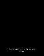 12 Month Daily Planner: Solid Black Theme Makes a Perfect, Pretty and Trendy - Yet Functional - Yearly, Monthly and Detailed 365-Day Calendar!