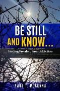 Be Still and Know...: Finding Freedom from Addiction