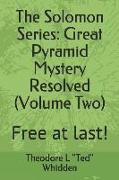 The Solomon Series: Great Pyramid Mystery Resolved (Volume Two): Free at Last!