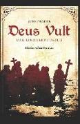 Deus Vult! Der Kinderkreuzzug: Historischer Roman