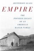 Empire: The Pioneer Legacy of an American Ranch Family