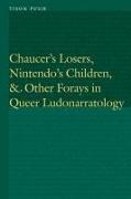 Chaucer's Losers, Nintendo's Children, and Other Forays in Queer Ludonarratology