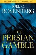 The Persian Gamble: A Marcus Ryker Series Political and Military Action Thriller