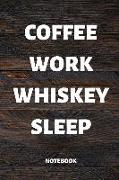 Coffee Work Whiskey Sleep: 110 Lined Pages, 6x9