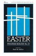 Easter Program Builder No. 19: Plays - Skits - Songs - Recitations - Exercises