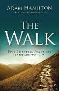 The Walk: Five Essential Practices of the Christian Life