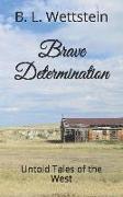 Brave Determination: Untold Tales of the West