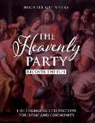 The Heavenly Party: Recover the Fun: Life-Changing Celebrations for Home and Community