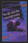 His Life and the Uncomfortable Truth.: "who Dies, It Takes Away All of You, and Never Comes Back"