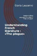 Understanding French Literature: The Plague: Analysis of Key Passages from Albert Camus's Novel