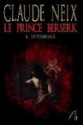 Le Prince Berserk: L'Intégrale