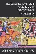 The Crusades 1095-1204: A Study Guide for As/A Level