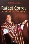 Rafael Correa: Un Extraño En Carondelet