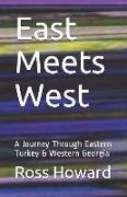 East Meets West: A Journey Through Eastern Turkey & Western Georgia