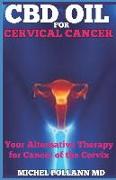 CBD Oil for Cervical Cancer: Your Alternative Therapy for Cancer of the Cervix