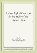 Archaeological Concepts for the Study of the Cultural Past