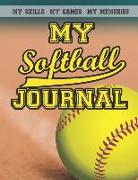 My Softball Journal: Softball Diary and Journal Writing Improve Record and Track Your Practice and Games