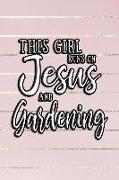 This Girl Runs on Jesus and Gardening: Journal, Notebook