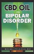 CBD Oil for Bipolar Disorder: Permanently Cure Bipolar Disorder Using CBD Oil