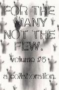 For the Many Not the Few Volume 6: A Collaboration